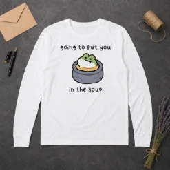 Good Frog Going To Put You In The Soup Long Sleeve Shirt