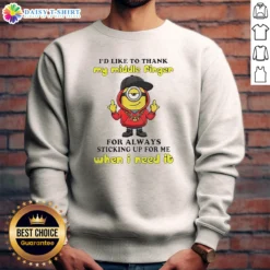 Good Minions I'D Like To Thank My Middle Finger For Always Sticking Up For Me When I Need It Sweashirt in dark color on a flat lay