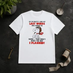 Good Snoopy So I'M Pretty Sure My Last Words Are Gonna Be Damn That Didn'T Work The Way I