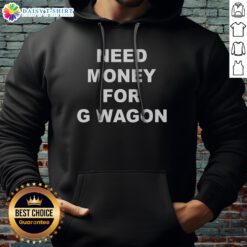 Hot High Class Need Money For G Wagon Funny Car Meme Hoodie in a casual setting, showcasing its humor and style.