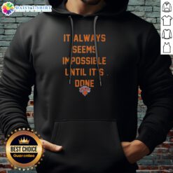 Hot It Always Seems Impossible Until It Is Done New York Knicks Basketball Hoodie in navy blue with front graphic and kangaroo pocket