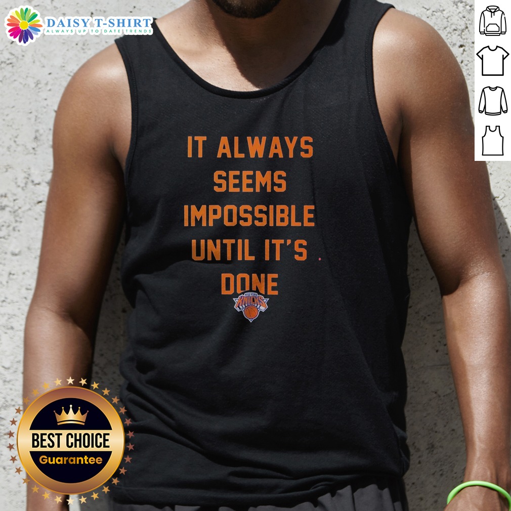 Hot It Always Seems Impossible Until It Is Done New York Knicks Basketball Shirt on Tank Top Hot It Always Seems Impossible Until It Is Done New York Knicks Basketball Shirt shown as a tank top preview