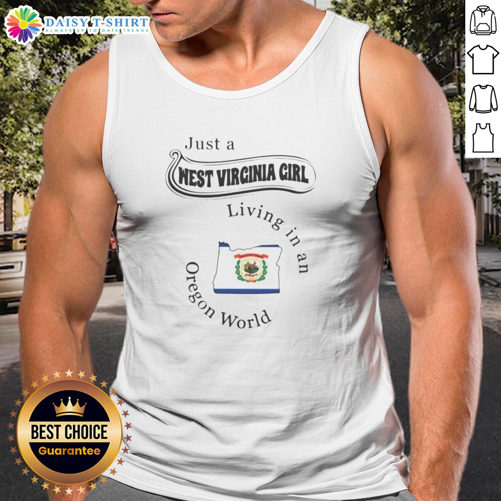 Hot Just A West Virginia Girl Living In An Oregon World State Map Shirt on Tank Top Hot Just A West Virginia Girl Living In An Oregon World State Map Shirt shown as a tank top preview