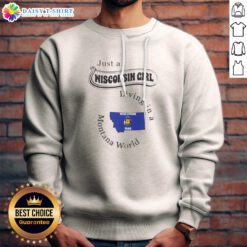 Hot Just A Wisconsin Girl Living In A Montana World Wisconsin Flag Sweashirt featuring bold state-themed graphic on comfortable crewneck sweatshirt