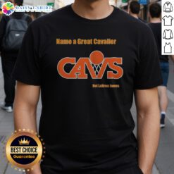 Hot Name A Great Cavalier CAVS Not Lebron James Shirt displayed on a flat surface