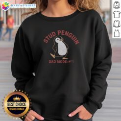 Hot Stud Penguin Dad Mode Sweatshirt featuring a playful penguin graphic.