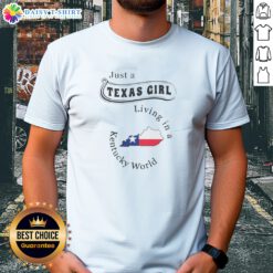Hot To Just A Texas Girl Living In A Kentucky World Texas Kentucky State Shirt on a white background, unisex short sleeve cotton tee