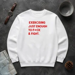 Nice Exercising Just Enough To Fck And Fight Sweater