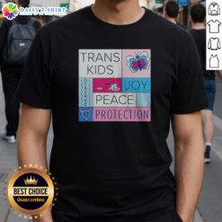 Nice Trans Kids Deserve Joy Peace Protection Shirt featuring bold text on a comfortable cotton tee