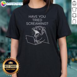 Official Have You Tried Screaming Ladies Shirt featuring a playful graphic design