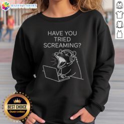 Official Have You Tried Screaming Sweatshirt in a cozy gray fabric, perfect for casual wear.