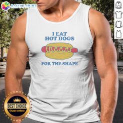 Official I Eat Hot Dogs For The Shape Tank Top