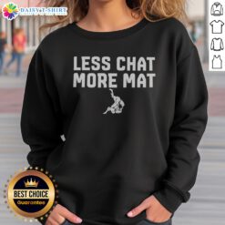 Official Less Chat More Mat Brazilian Jiu Jitsu Judo Martial Arts Grappling Sport Sweashirt in a vibrant display