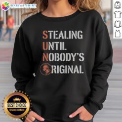 Official Sun Coin Stealing Until Nobody'S Original Sweatshirt featuring a bold graphic design and comfortable fit.