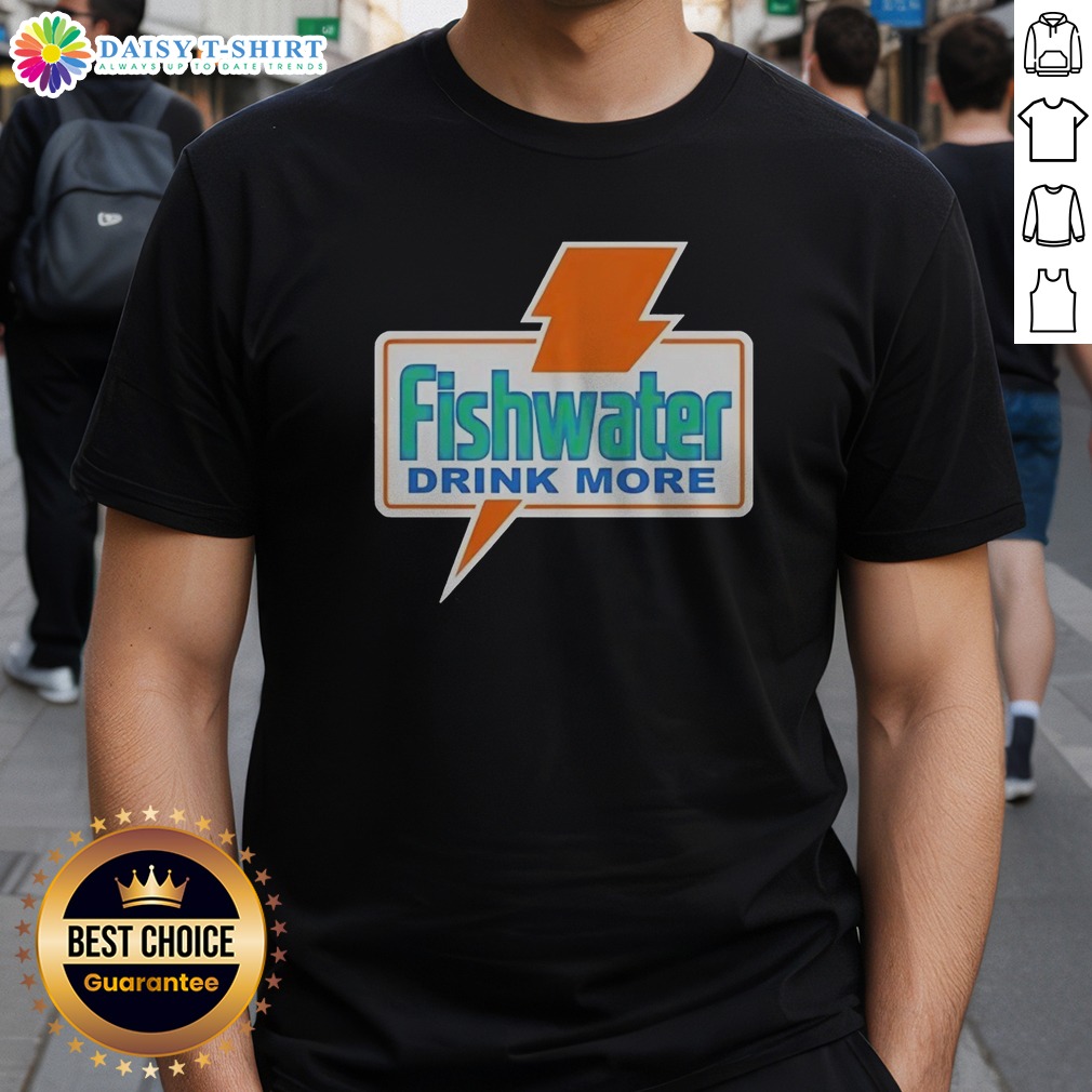 Original Fishwater Drink More Shirt on Classic Shirt Original Fishwater Drink More Shirt shown as a classic shirt preview