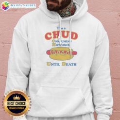 Original Im A Chud Consuming Hot Dogs Until Death Hoodie