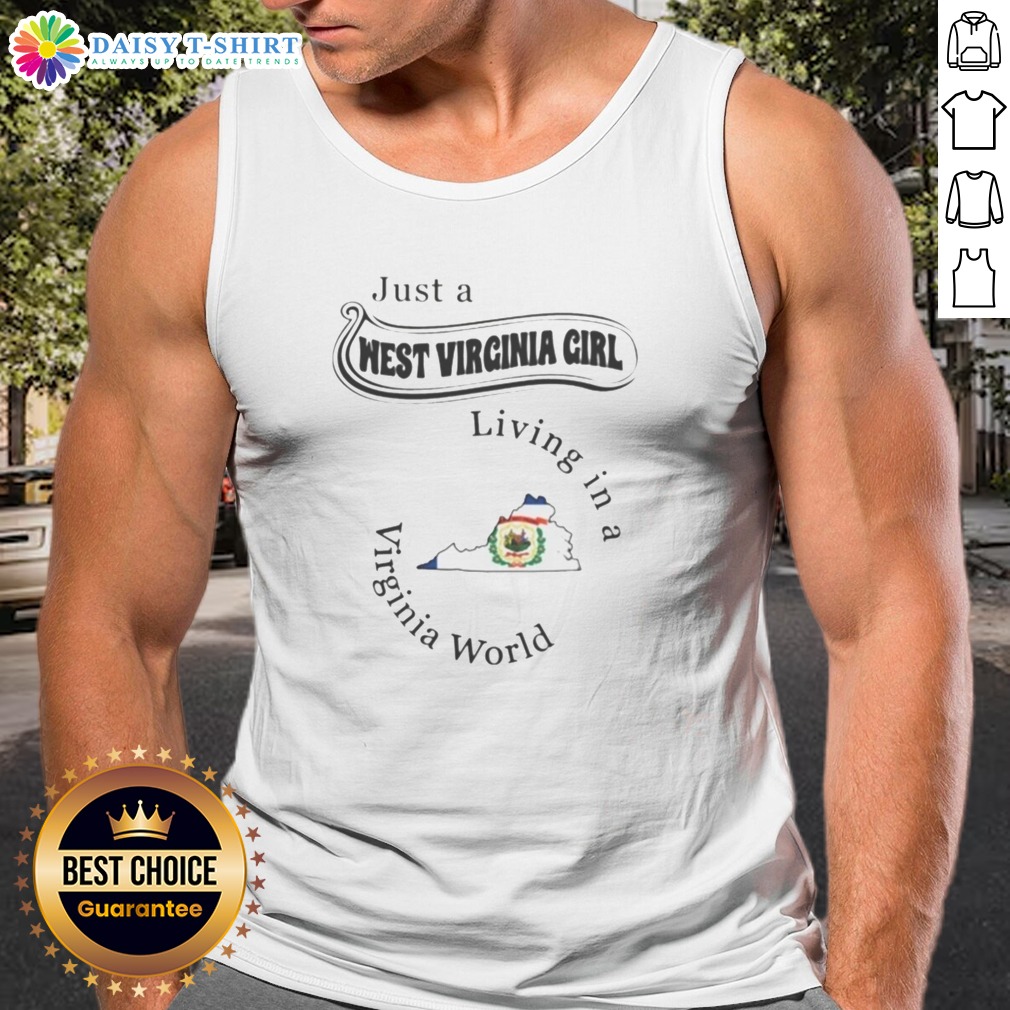 Original Just A West Virginia Girl Living In A Virginia World Shirt on Tank Top Original Just A West Virginia Girl Living In A Virginia World Shirt shown as a tank top preview