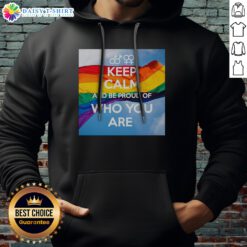 Original Keep Calm And Be Proud Of WHO You Are Hoodie displayed in a vibrant color with a clear view of the design