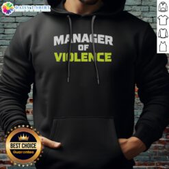 Original Manager Of Violence Hoodie displayed on a clean background showcasing its unique design.