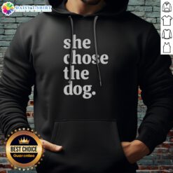 Original She Chose The Dog Hoodie in black, featuring bold white text on the front
