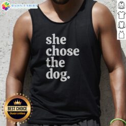 Original She Chose The Dog Tank Top in white, sleeveless casual wear with bold black text design