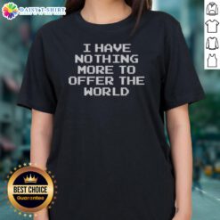 Original The Acacia Strain Pixel Art I Have Nothing More To Offer The World Ladies Shirt featuring unique pixel art design