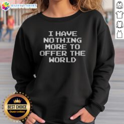 Original The Acacia Strain Pixel Art I Have Nothing More To Offer The World Sweashirt displayed in a flat lay