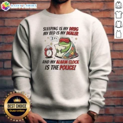 Premium Frog Sleeping Is My Drug My Bed Is My Dealer And My Alarm Clock Is The Police Sweashirt