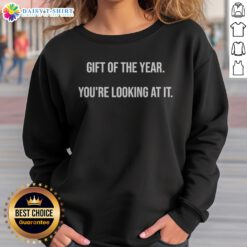 Premium Gift Of The Year You'Re Looking At It Father'S Day Graphic Sweatshirt featuring a unique design