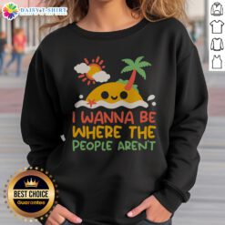 Premium I Wanna Be Where The People Aren'T Antisocial Desert Island Sweatshirt in a cozy setting
