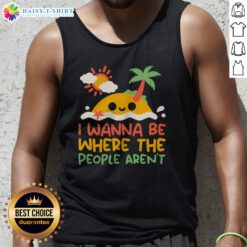 Premium I Wanna Be Where The People Aren'T Antisocial Desert Island Tank Top in a desert setting