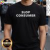 Premium Slop Consumer Shirt displayed on a clean background, showcasing its unique design and fit.