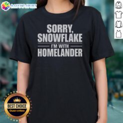 Premium Sorry Snowflake I'M With Homelander Ladies Shirt displayed on a hanger, perfect for casual wear.