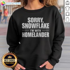 Premium Sorry Snowflake I'M With Homelander Sweatshirt featuring a bold graphic design.