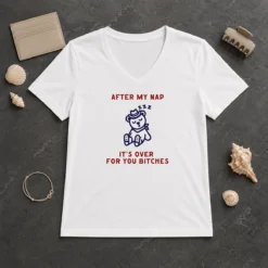 Pretty After My Nap It Is Over For You Bitches Cowboy Teddy Bear V Neck Shirt in soft fabric with a classic v neck cut