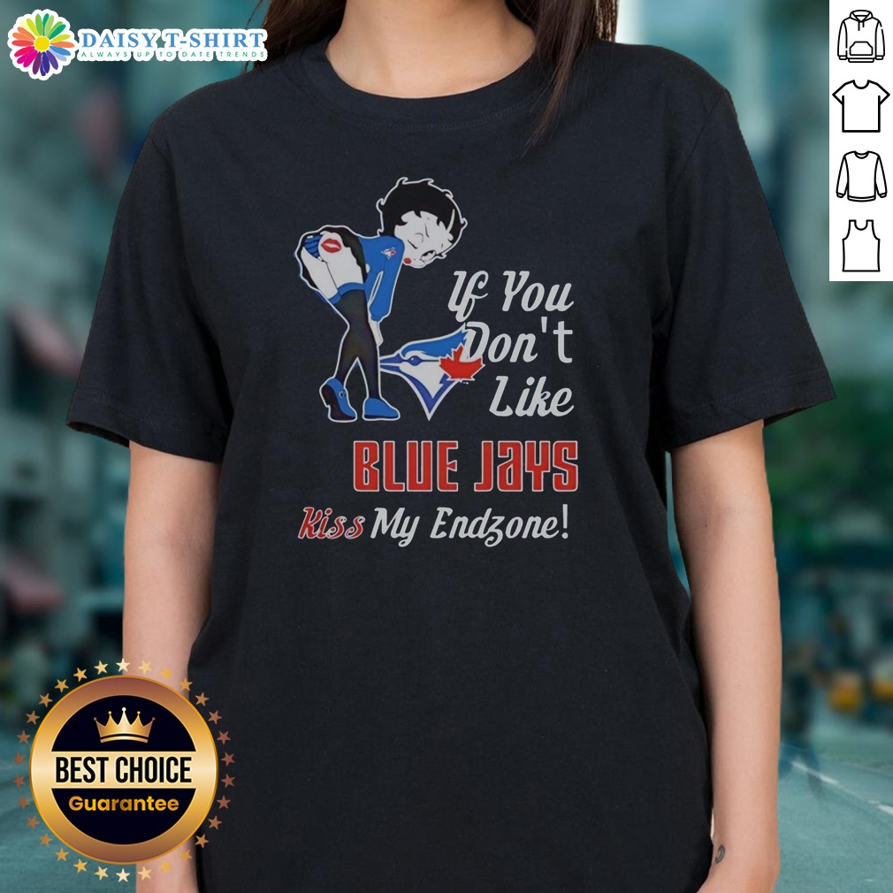 Pretty BB Bending Over Toronto Blue Jays If You Don'T Likejays Kiss My Endzone Shirt on Ladies Shirt Pretty BB Bending Over Toronto Blue Jays If You Don'T Likejays Kiss My Endzone Shirt shown as a ladies shirt preview