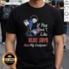 Pretty BB Bending Over Toronto Blue Jays If You Don't Likejays Kiss My Endzone Shirt