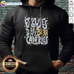 Pretty Fitness Gym Workout Motivation Healthy Exercise Weight Loss Excuses Dont Burn Calories Hoodie in a vibrant setting.