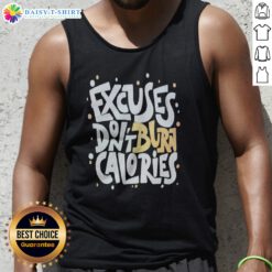 Pretty Fitness Gym Workout Motivation Healthy Exercise Weight Loss Excuses Dont Burn Calories Tank Top in vibrant colors