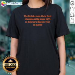 Pretty Funny The Knicks Won Their First Championship Since 1973 In Zohran'S Rookie Year Ladies Shirt