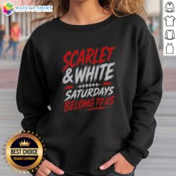 Pretty Game Day College Football Scarlet White Saturdays Belong To US Sweashirt featuring bold graphics and cozy fabric.