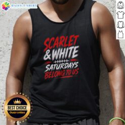 Pretty Game Day College Football Scarlet White Saturdays Belong To US Tank Top in vibrant colors for game day.