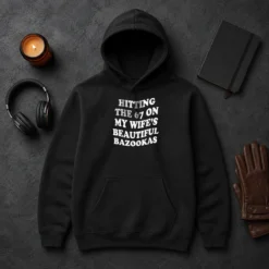 Pretty Hitting The 67 On My Wife'S Beautiful Bazookas Hoodie in dark color, front view with hood up