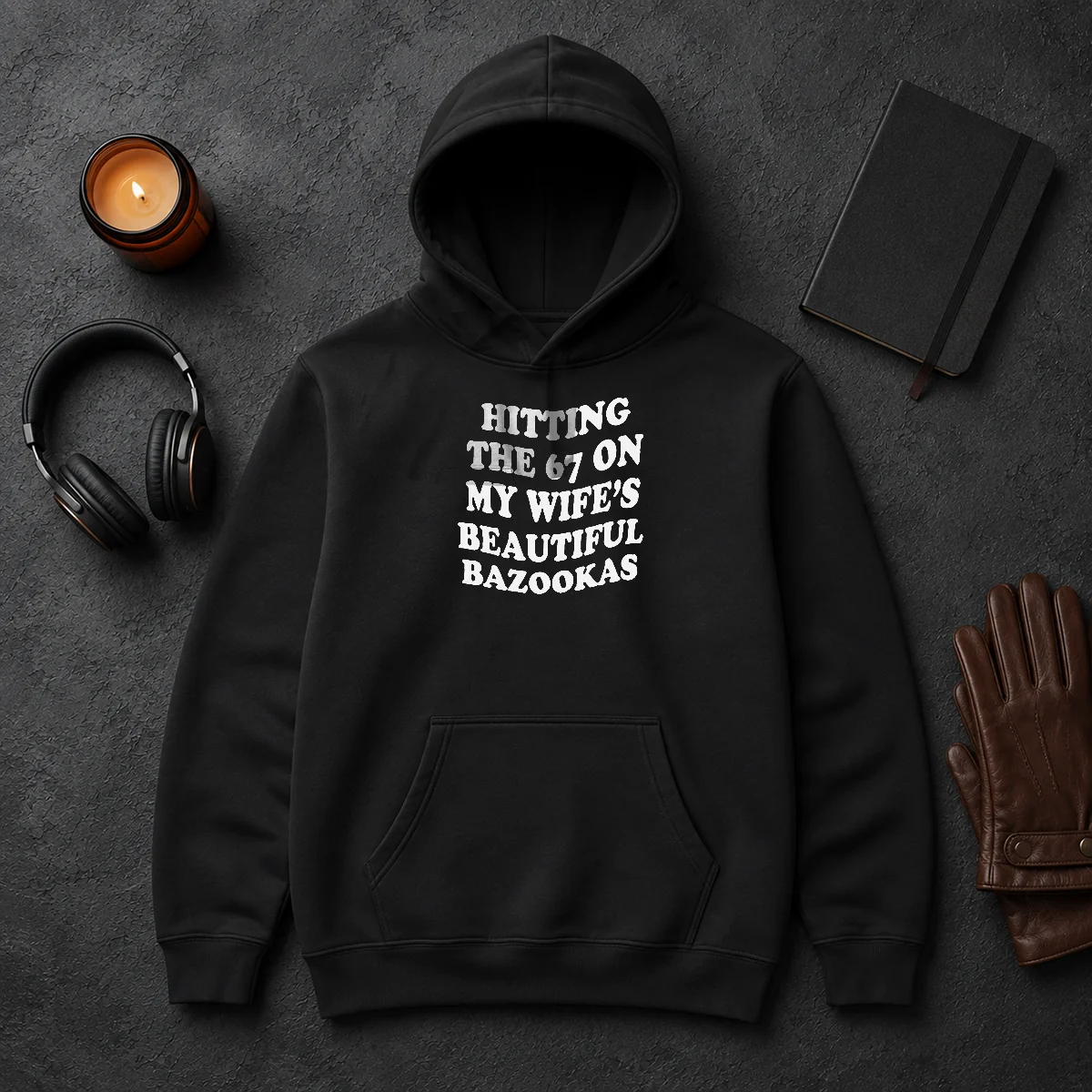 Pretty Hitting The 67 On My Wife'S Beautiful Bazookas Hoodie Pretty Hitting The 67 On My Wife'S Beautiful Bazookas Hoodie in dark color, front view with hood up