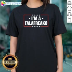 Pretty Im A Talafreako James Talarico Ladies Shirt in soft cotton fabric with a classic fit