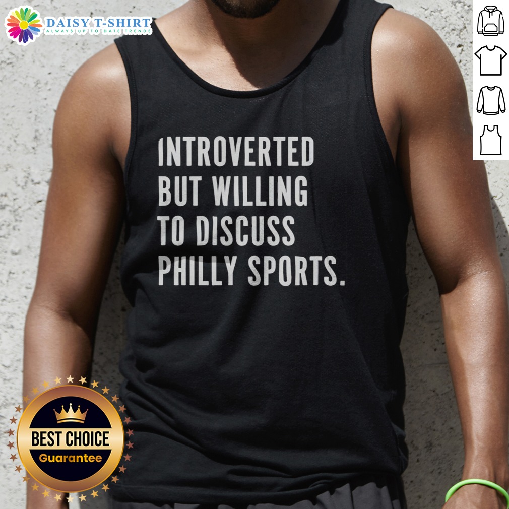 Pretty Introverted But Willing To Discuss Philly Sports Philadelphia Sports Fan Shirt on Tank Top Pretty Introverted But Willing To Discuss Philly Sports Philadelphia Sports Fan Shirt shown as a tank top preview