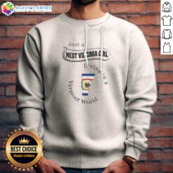 Pretty Just A West Virginia Girl Living In A Vermont World Sweatshirt in cozy fabric with bold printed text