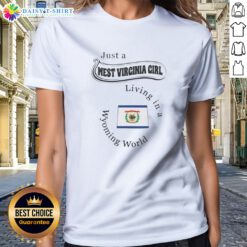 Pretty Just A West Virginia Girl Living In A Wyoming World Ladies Shirt in white, short-sleeve casual tee