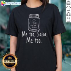 Pretty Me Too Salsa Me Too Ladies Shirt featuring a vibrant design and comfortable fit.