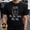 Pretty Me Too Salsa Me Too Shirt featuring a vibrant salsa-themed design on a comfortable tee.